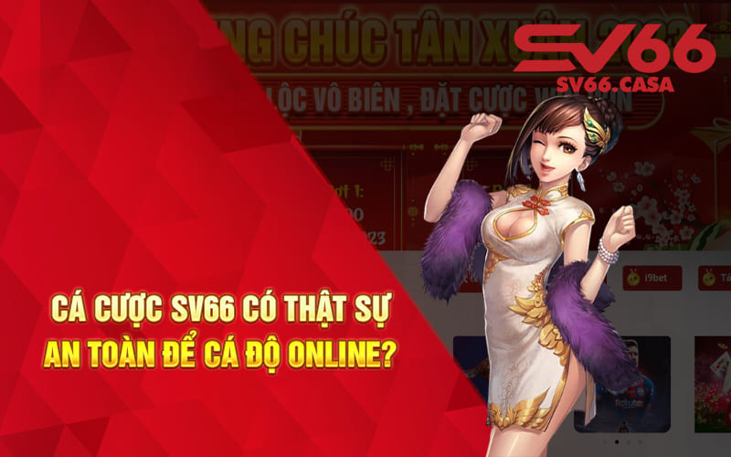 Cá Cược SV66 có thật sự an toàn để cá độ online?