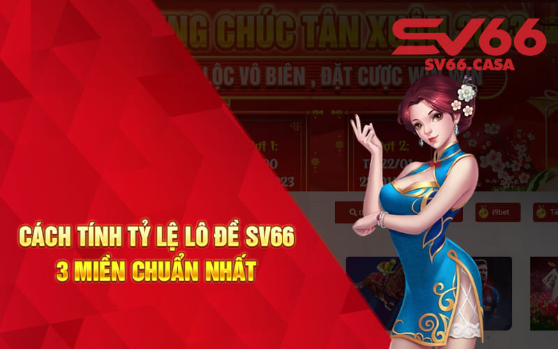 Cách tính Tỷ lệ lô đề SV66 3 miền chuẩn nhất