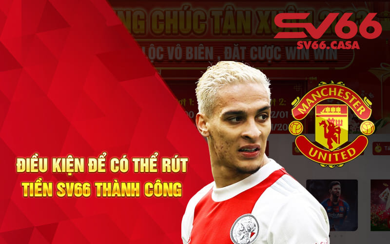 Điều kiện để có thể rút tiền SV66 thành công