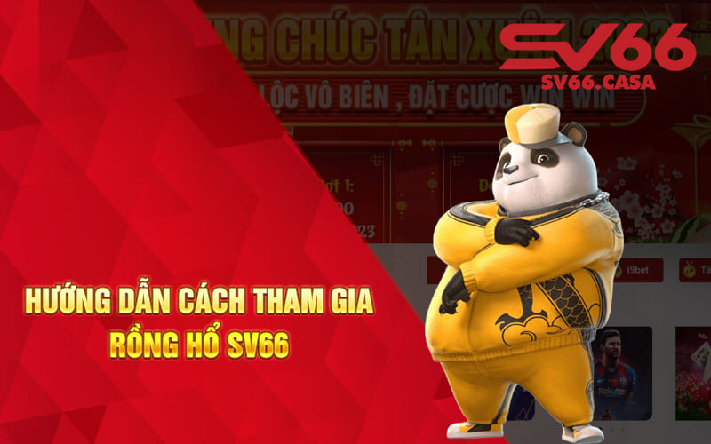 Hướng dẫn cách tham gia Rồng Hổ SV66