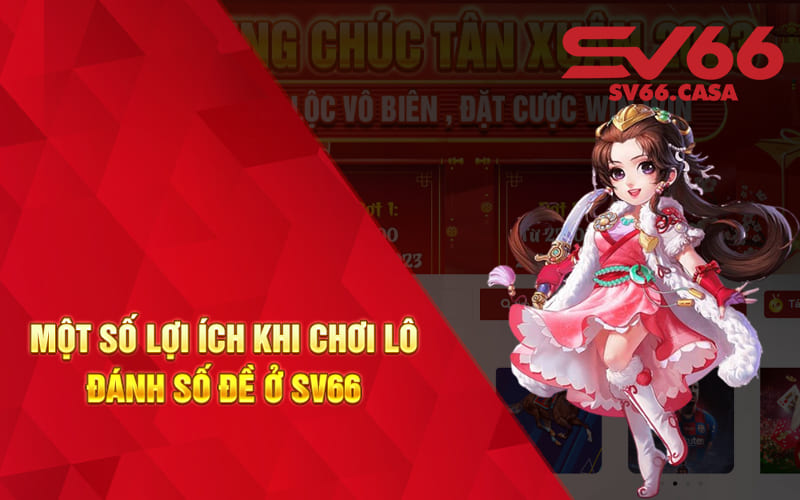 Một số lợi ích khi chơi lô đánh số đề ở SV66